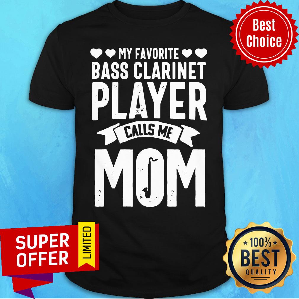 Funny My Favorite Bass Clarinet Player Calls Me Mom Shirt