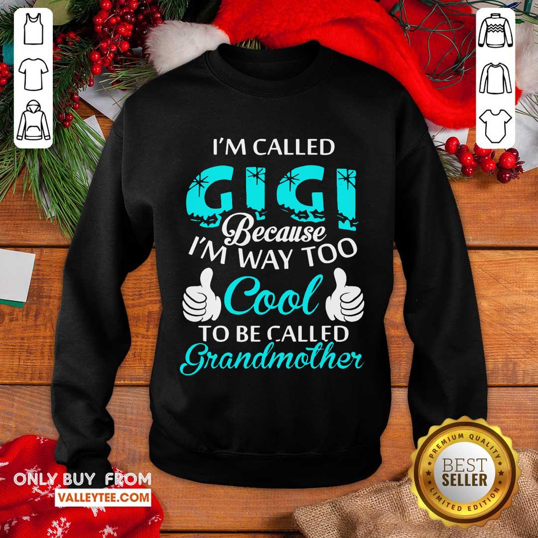Top Im Called Gigi Because Im Way Too Cool To Be Called Grandmother Shirt - Image 2