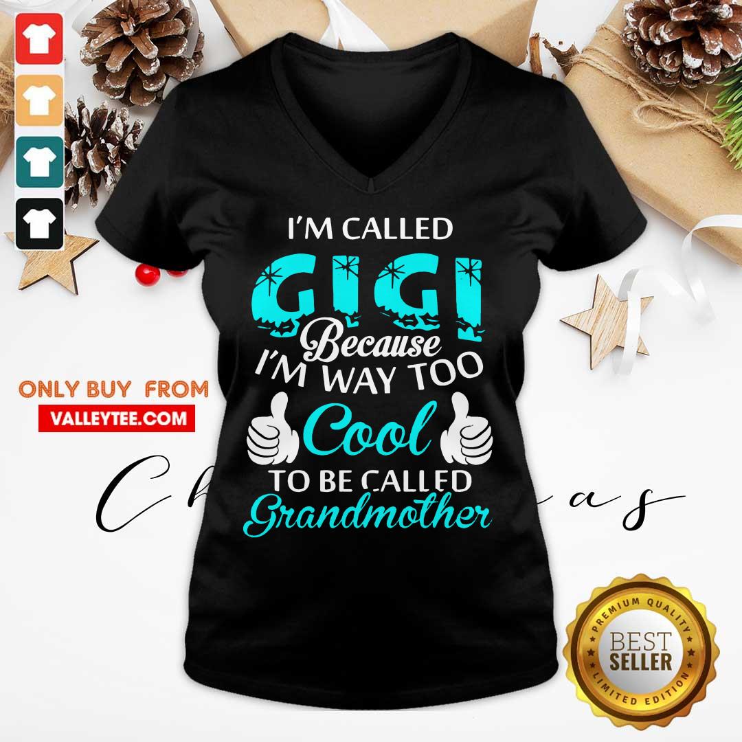 Top Im Called Gigi Because Im Way Too Cool To Be Called Grandmother Shirt - Image 4