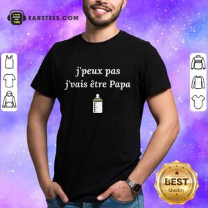 Hot Jpeux Pas Jvais Etre PAPA Terrific Shirt