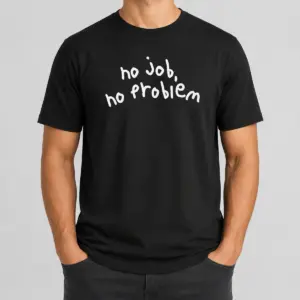 Original No Job No Problem Text Quote Shirt