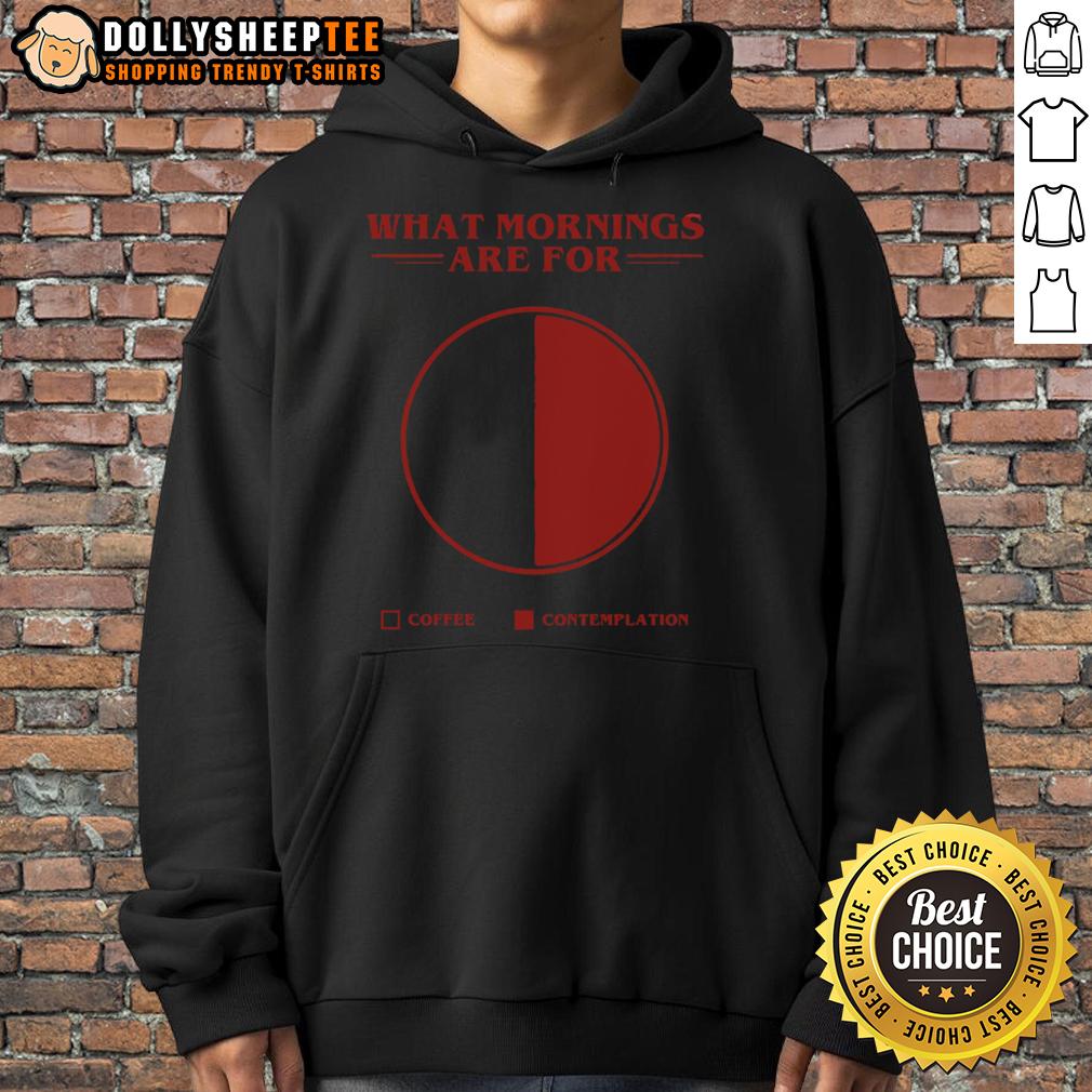Awesome What Morning Are For Coffee Contemplation Pie T-Shirt - Image 2