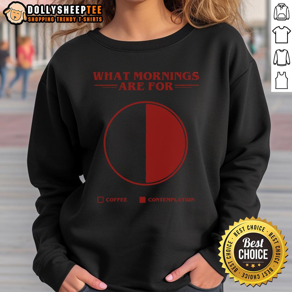 Awesome What Morning Are For Coffee Contemplation Pie T-Shirt - Image 5