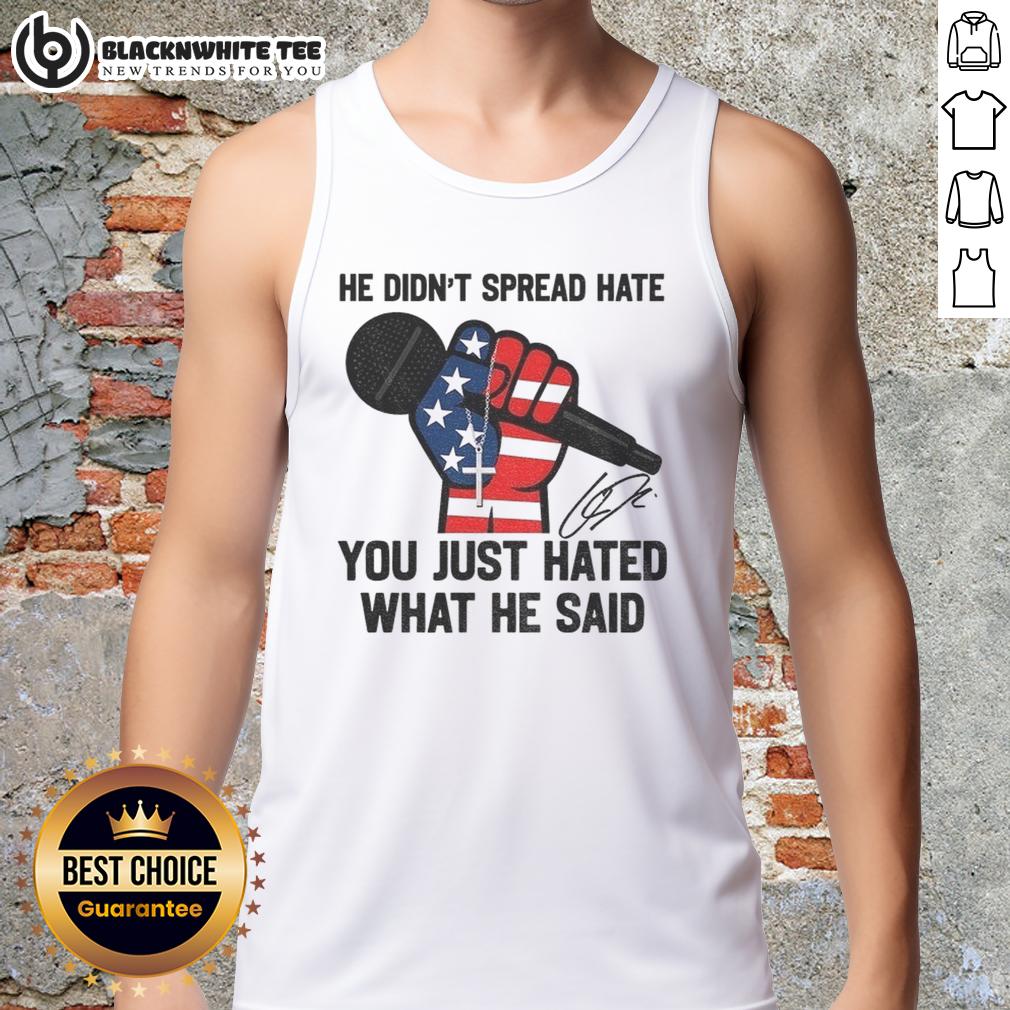 Top In Memory Of Charlie Kirk He Didn't Spread Hate You Just Hated What He Said Signature T-Shirt - Image 4