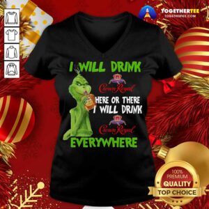 Alternative view of Hot The Grinch I Will Drink Crown Royal Here Or There I Will Drink Crown Royal Everywhere Shirt