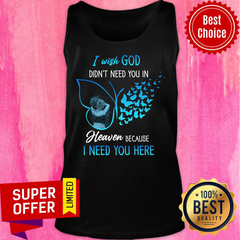 I Wish God Didn't Need You In Heaven Butterfly Shirt - Image 3