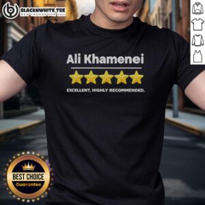 Good Ali Khamenei 5 Star Review Excellent Highly Recommended T-Shirt