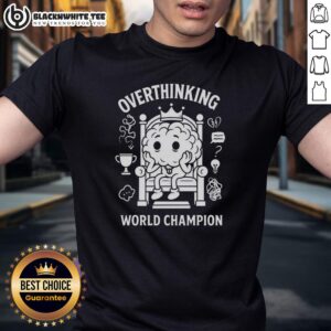 Nice Overthinking World Champion T-Shirt