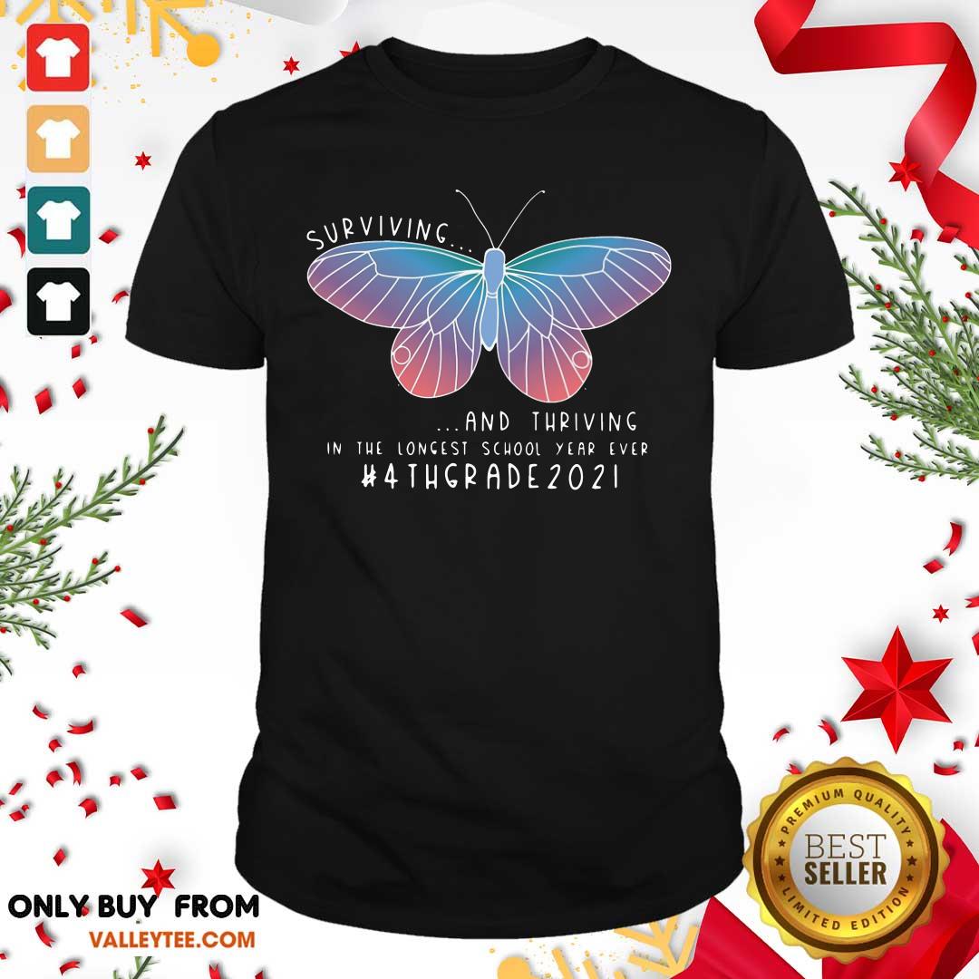 Butterfly Surviving And Thriving In The Longest School Year Ever 4th Grade 2021 Shirt