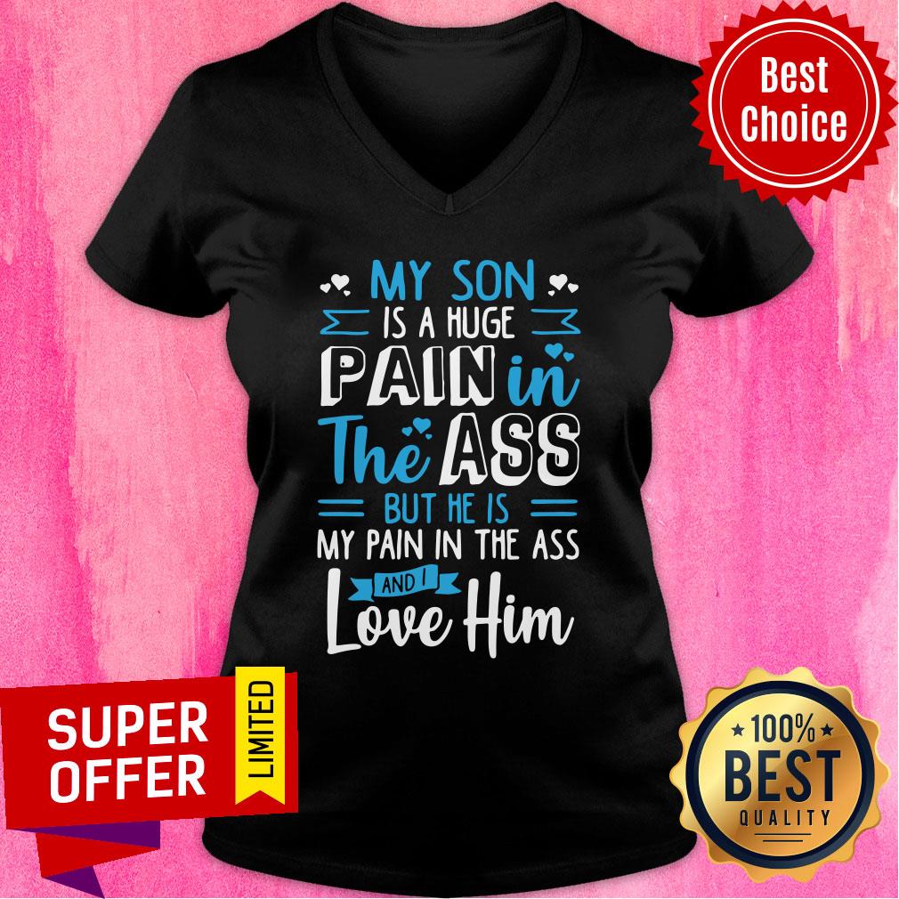 My Son Is Huge Pain Ass Love Him Shirt - Image 2