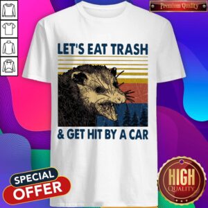 Opossum Let'S Eat Trash And Get Hit By A Car Vintage Shirt