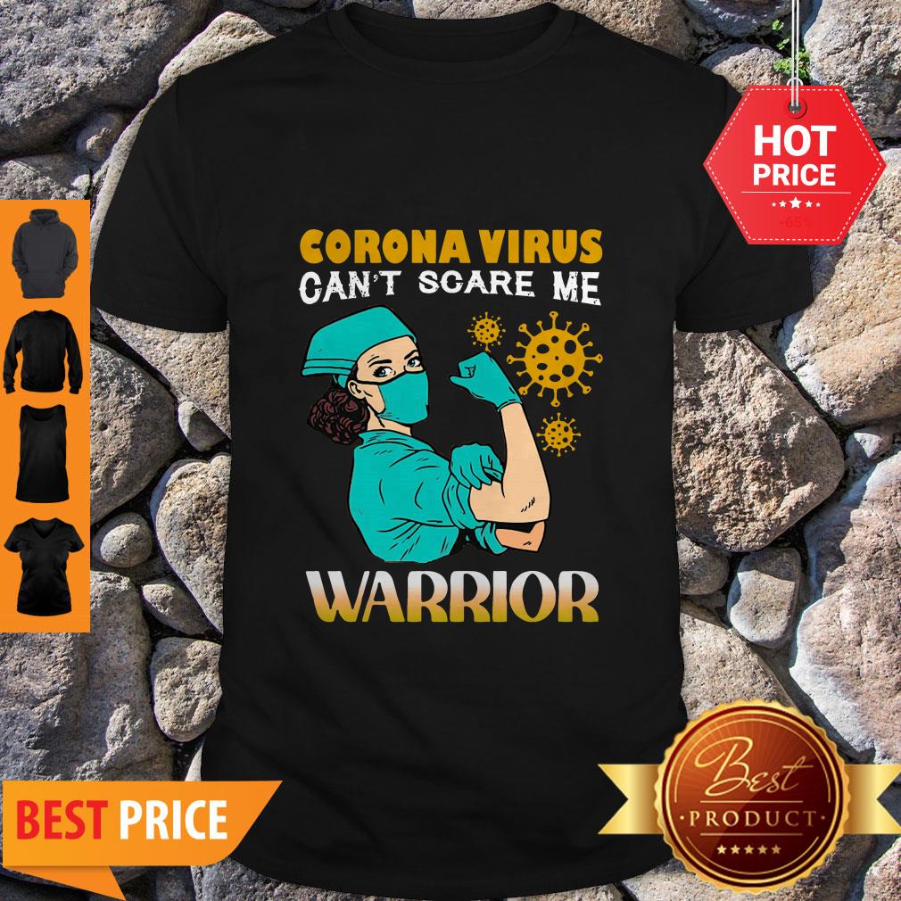 Awesome Strong Nurse Corona Virus Can’t Scare Me Warrior Shirt
