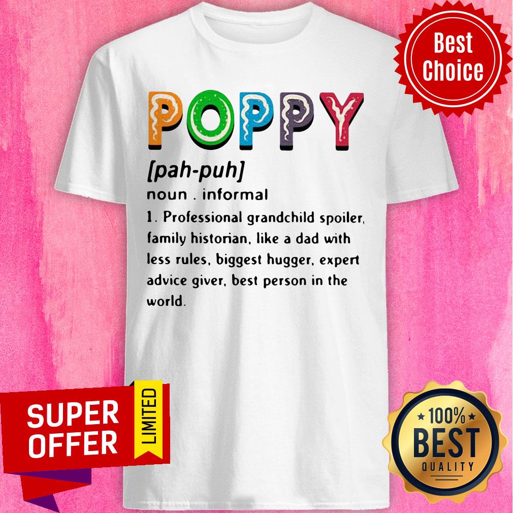 Poppy Professional Grandchild Spoiler Family Historian Like A Dad With Less Rules Shirt