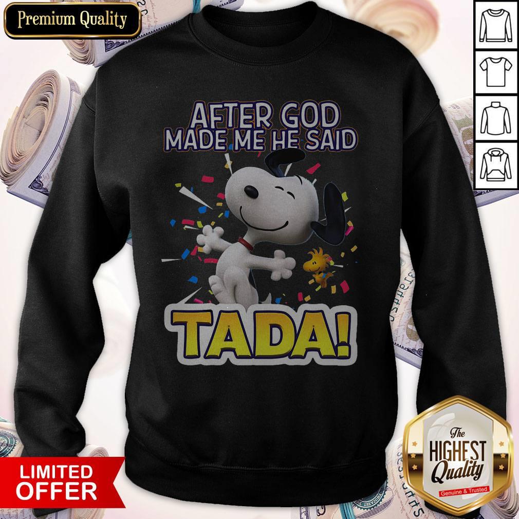 Snoopy After God Made Me He Said Tada Shirt - Image 5
