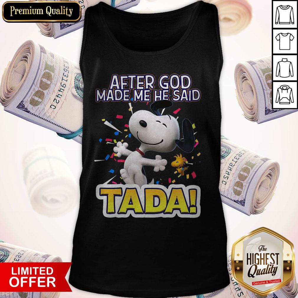 Snoopy After God Made Me He Said Tada Shirt - Image 4