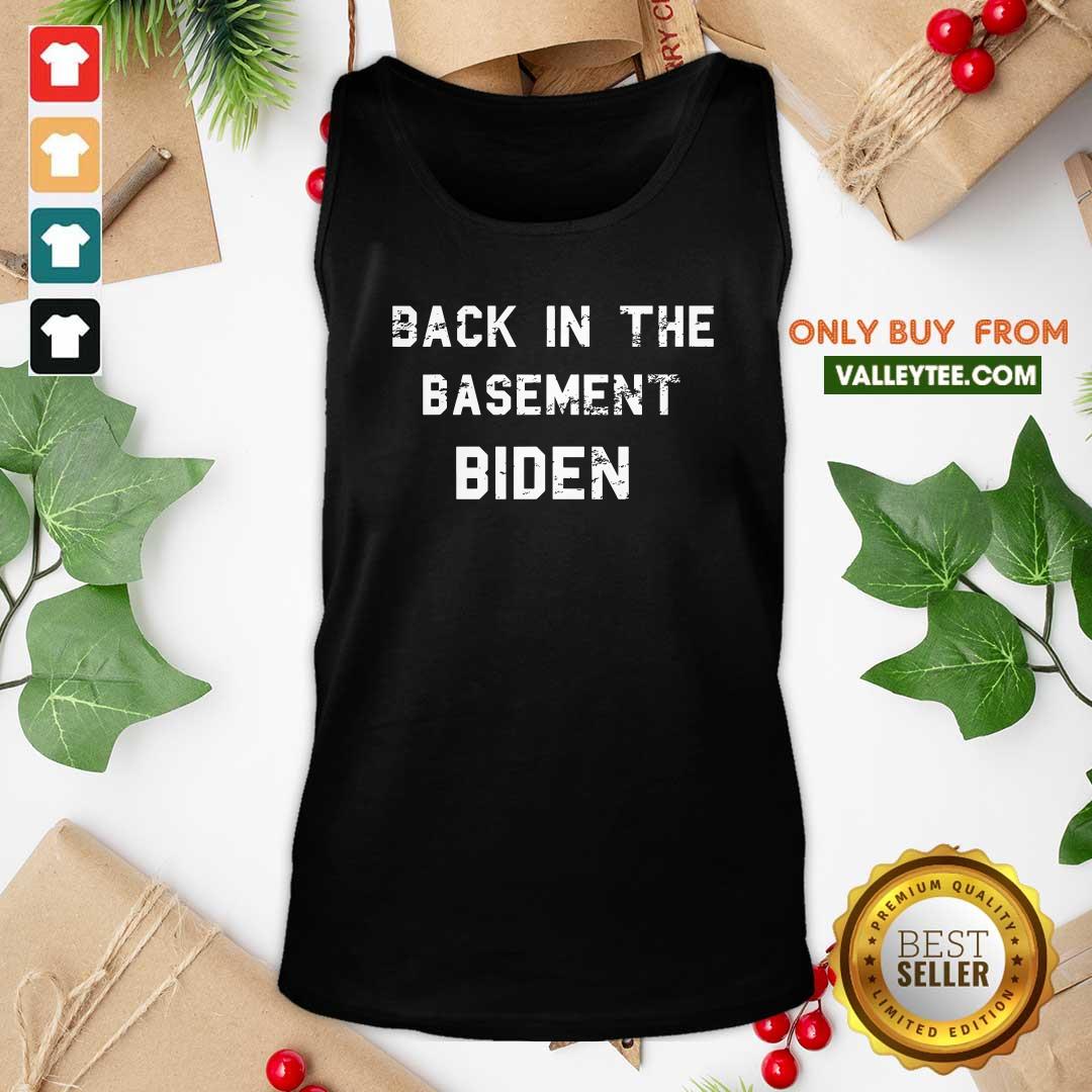Beautiful Back In The Basement Biden Shirt - Image 5