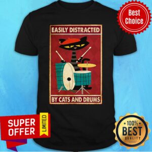 Funny Drummer Easily Distracted By Cats And Drums Shirt