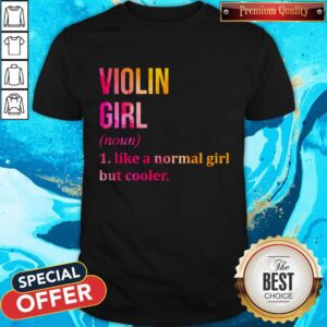 Top Violin Girl Noun Line A Normal Girl But Cooler Shirt