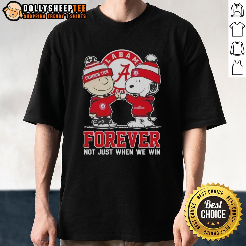 Good Peanut Snoopy Charlie Brown Alabama Crimson Tide Forever Not Just When We Win T-Shirt