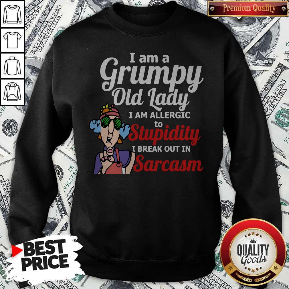 I Am A Grumpy Old Lady I Am Allergic To Stupidity I Break Out In Sarcasm Shirt - Image 5