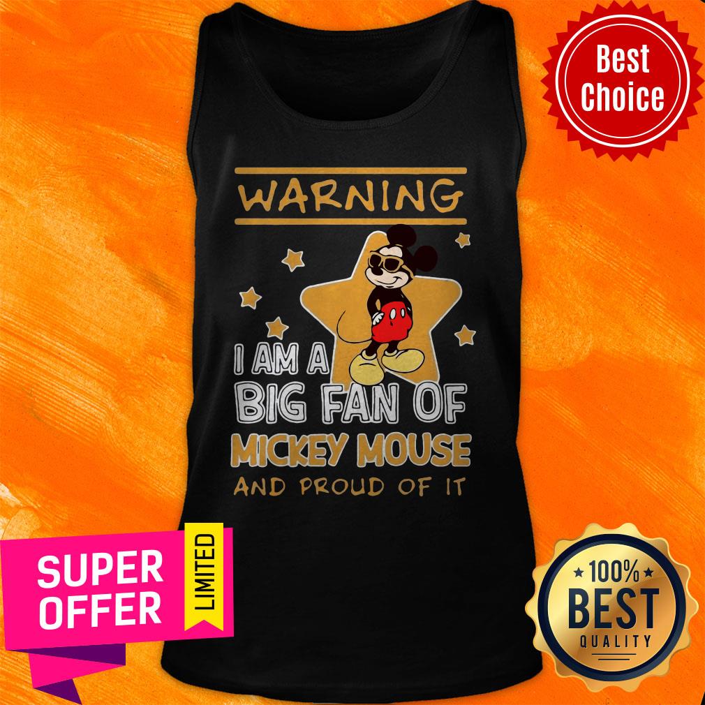 Mickey Mouse Warning I Am A Big Fan Of Mickey Mouse And Proud Of It Shirt - Image 5