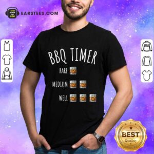 Nice BBQ Timer Rare Medium Well Shirt