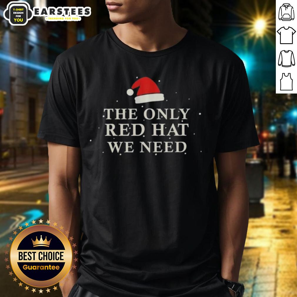 Awesome Santa Hat The Only Red Hat We Need Christmas T-Shirt