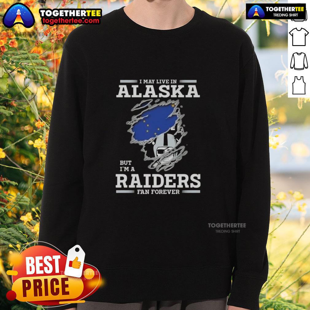 Good I May Live In Alaska But I’m A Raiders Fan Forever T-Shirt - Image 5