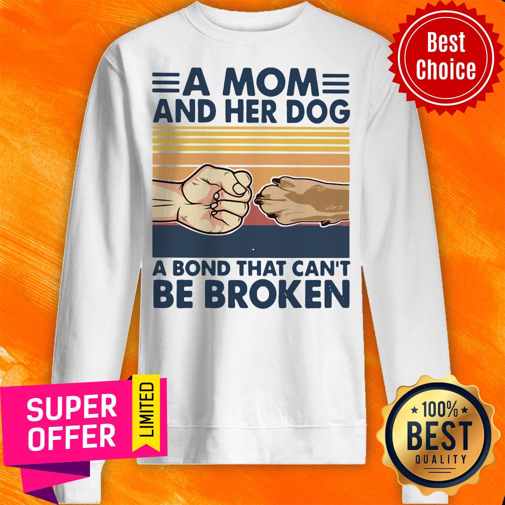 A Mom And Her Dog A Bond That Can't Be Broken Shirt - Image 4