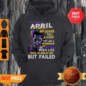 Alternative view of Joker I Was Born In April My Scars Tell A Story They Are A Reminder Shirt
