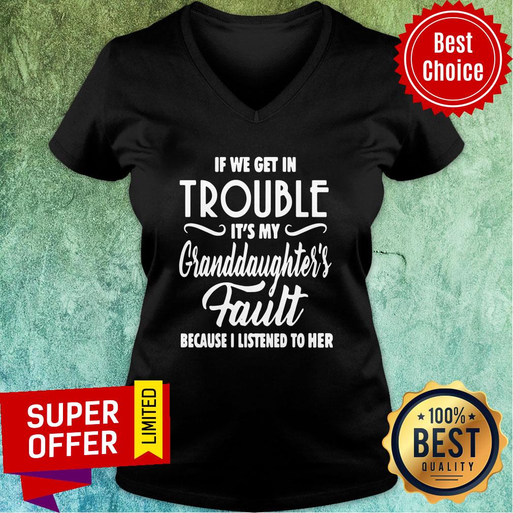 If We Get In Trouble It’s My Granddaughter’s Fault Because I Listened To Her Shirt - Image 3