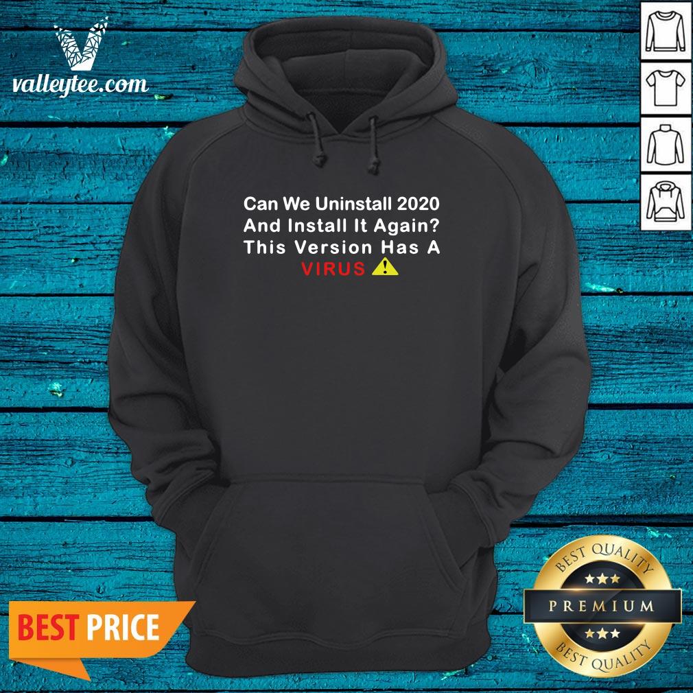 Nice Can We Uninstall 2020 And Install It Again This Version Has A Coronavirus Essential Shirt - Image 3