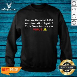 Alternative view of Nice Can We Uninstall 2020 And Install It Again This Version Has A Coronavirus Essential Shirt