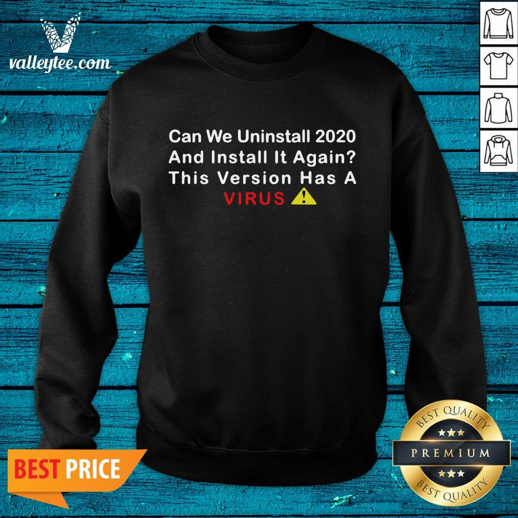 Nice Can We Uninstall 2020 And Install It Again This Version Has A Coronavirus Essential Shirt - Image 2