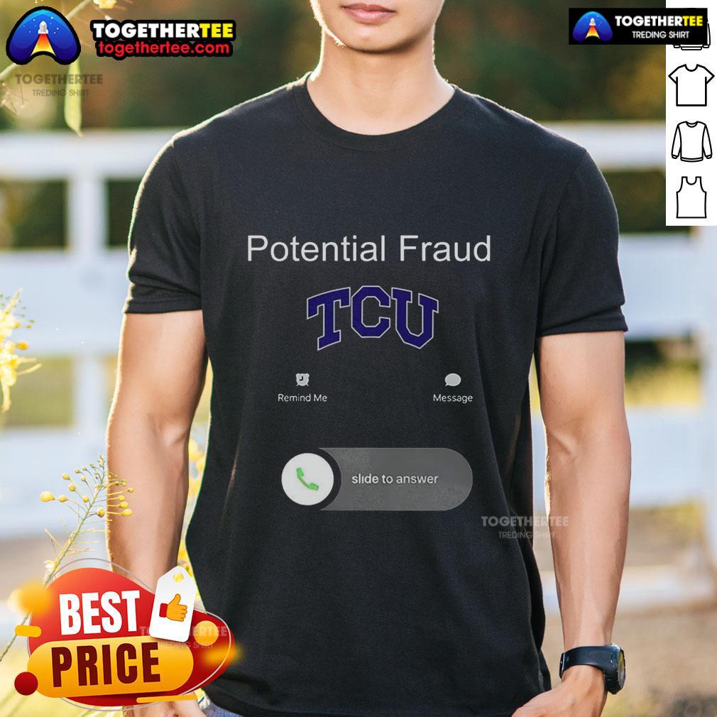 Pretty TCU Potential Fraud T-Shirt