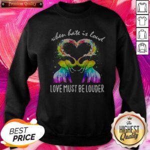 Alternative view of LGBT Elephant When Hate Is Loud Love Must Be Louder Heart Shirt