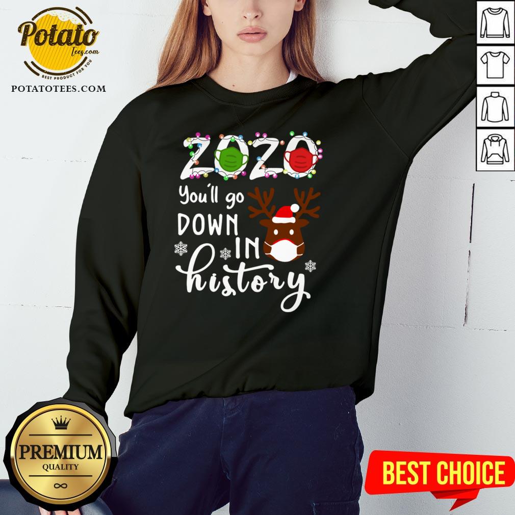 Nice Reindeer 2020 Face Mask You’ll Go Down In History Christmas Shirt - Image 4