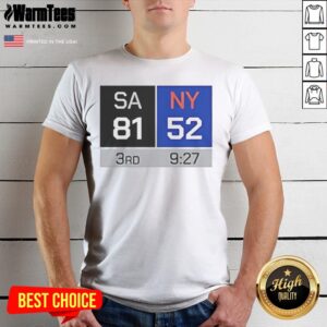 Pretty SA 81 NY 52 Third Quarter Scoreboard San Antonio Spurs Vs New York Knicks Shirt