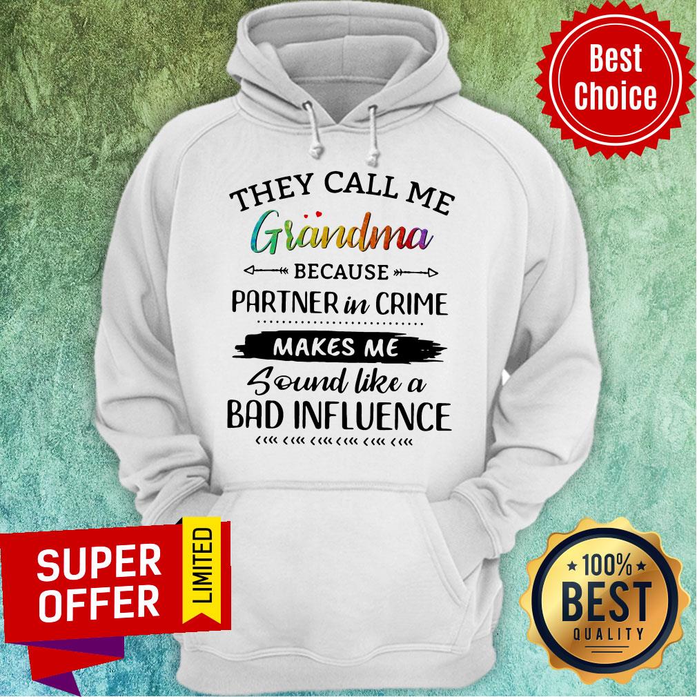 They Call Me Grandma Because Partner In Crime Makes Me Sound Like A Bad Influence Shirt - Image 3