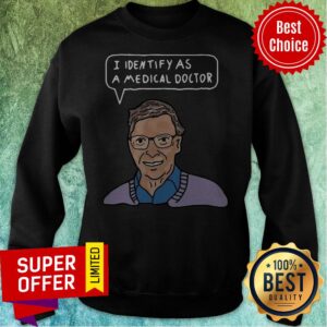 Alternative view of Top Bill Gates I Identify As A Medical Doctor Shirt