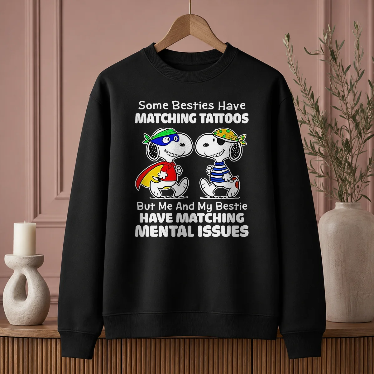 Hot Pretty Snoopy Some Besties Have Matching Tattoos But Me And My Bestie Have Matching Mental Issues Shirt - Image 7