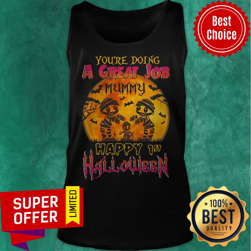 You Are Doing A Great Job Mummy Happy 1st Halloween Shirt - Image 5