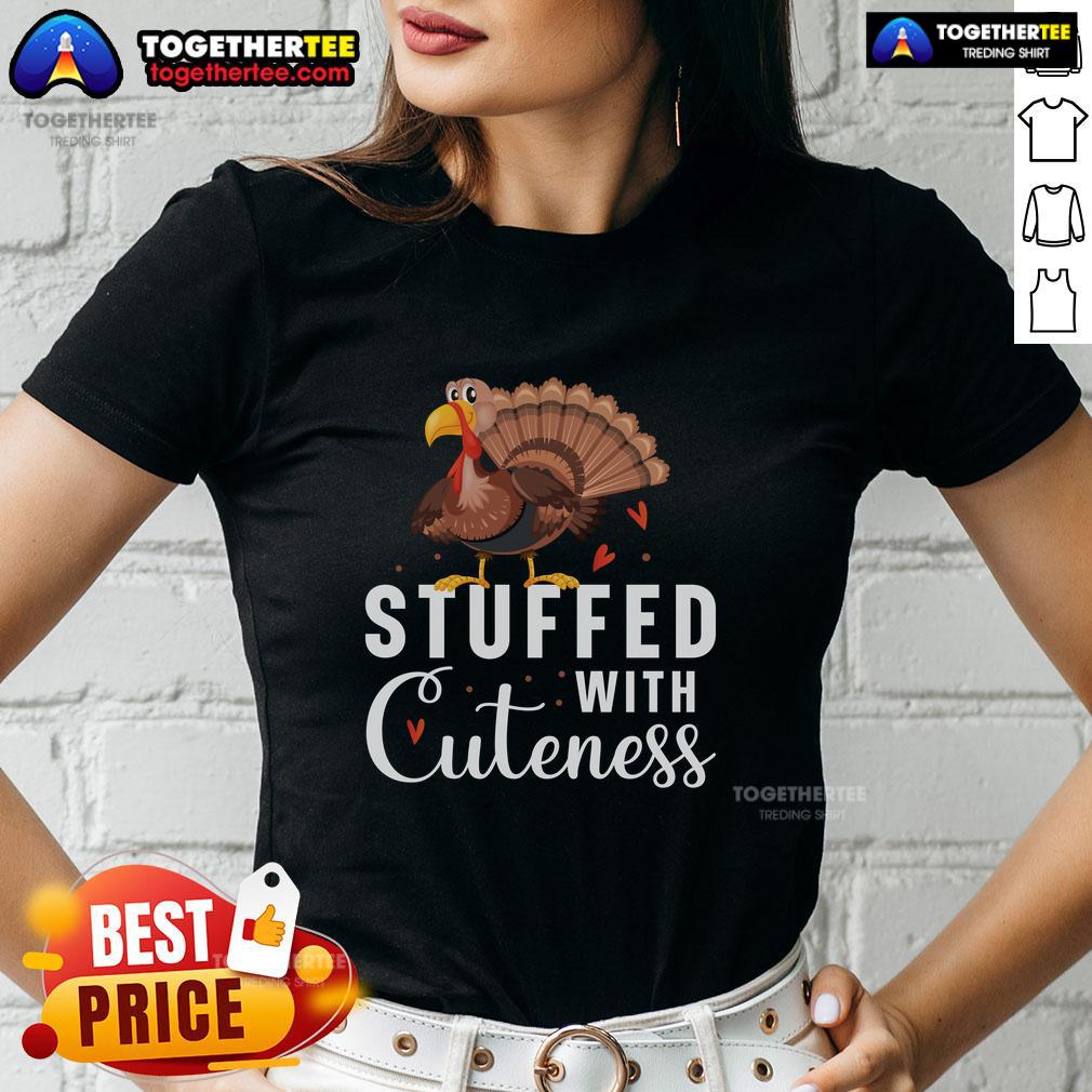 Funny Stuffed With Cuteness Turkey Thanksgiving T-Shirt - Image 3