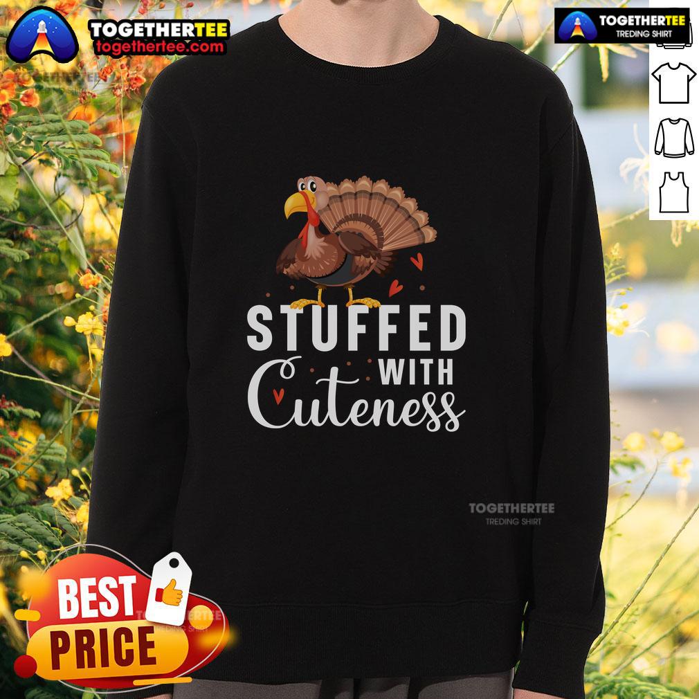 Funny Stuffed With Cuteness Turkey Thanksgiving T-Shirt - Image 5