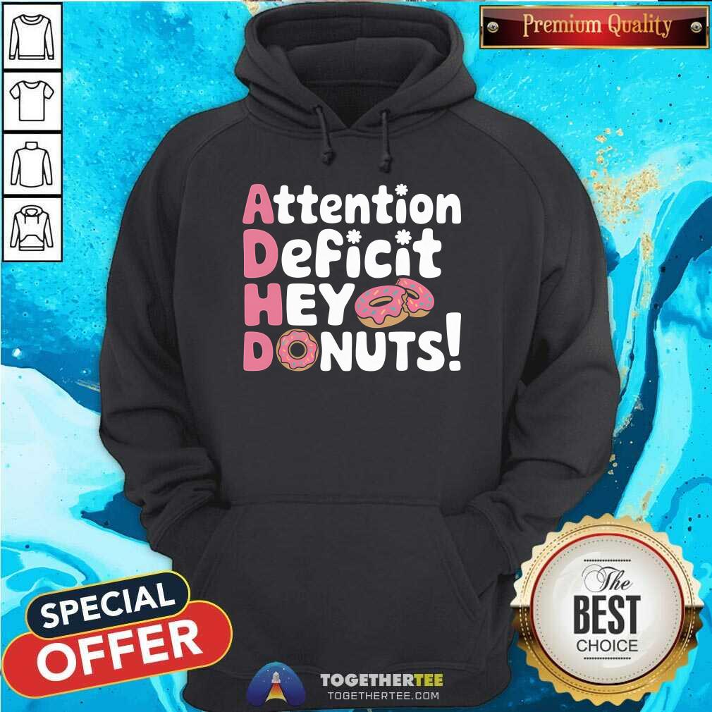 Good Attention Deficit Hey Donuts T-Shirt - Image 5