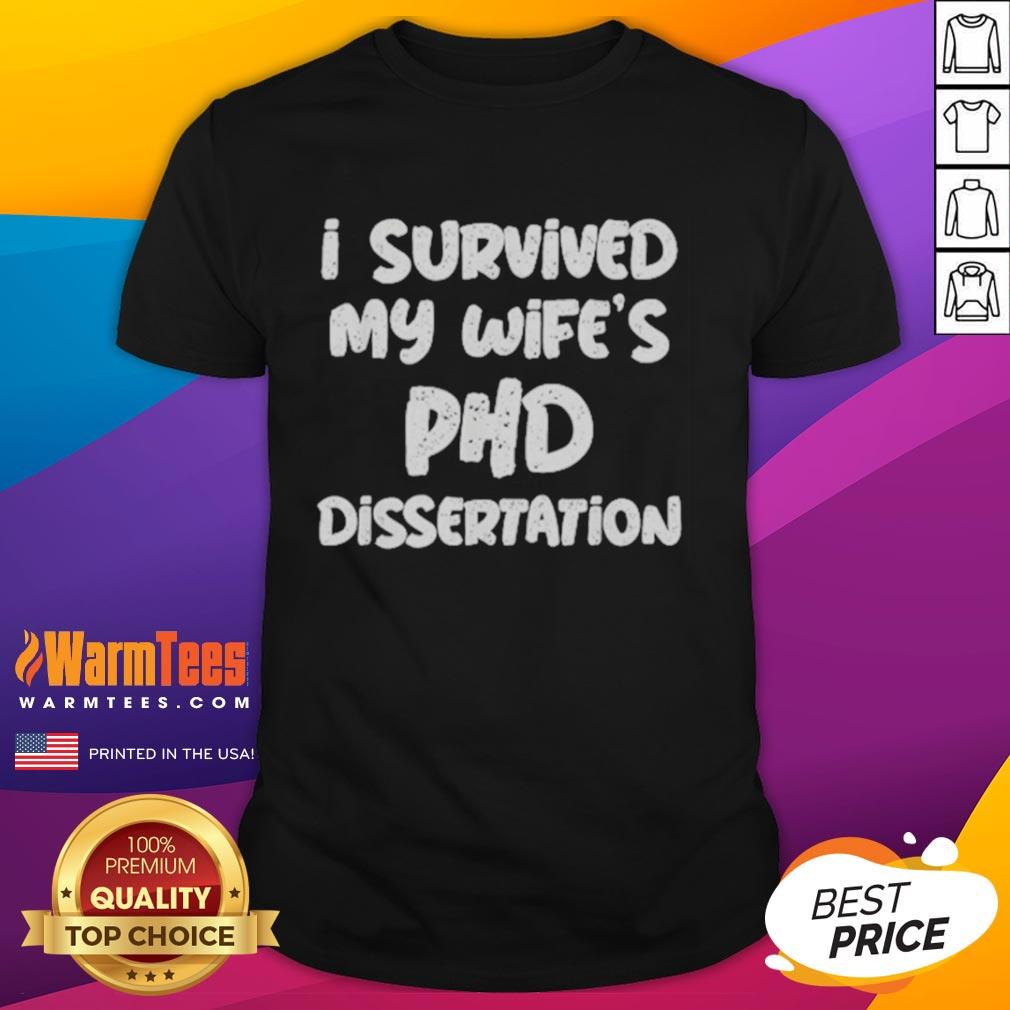 Good I Survived My Wife's Phd Dissertation T-Shirt