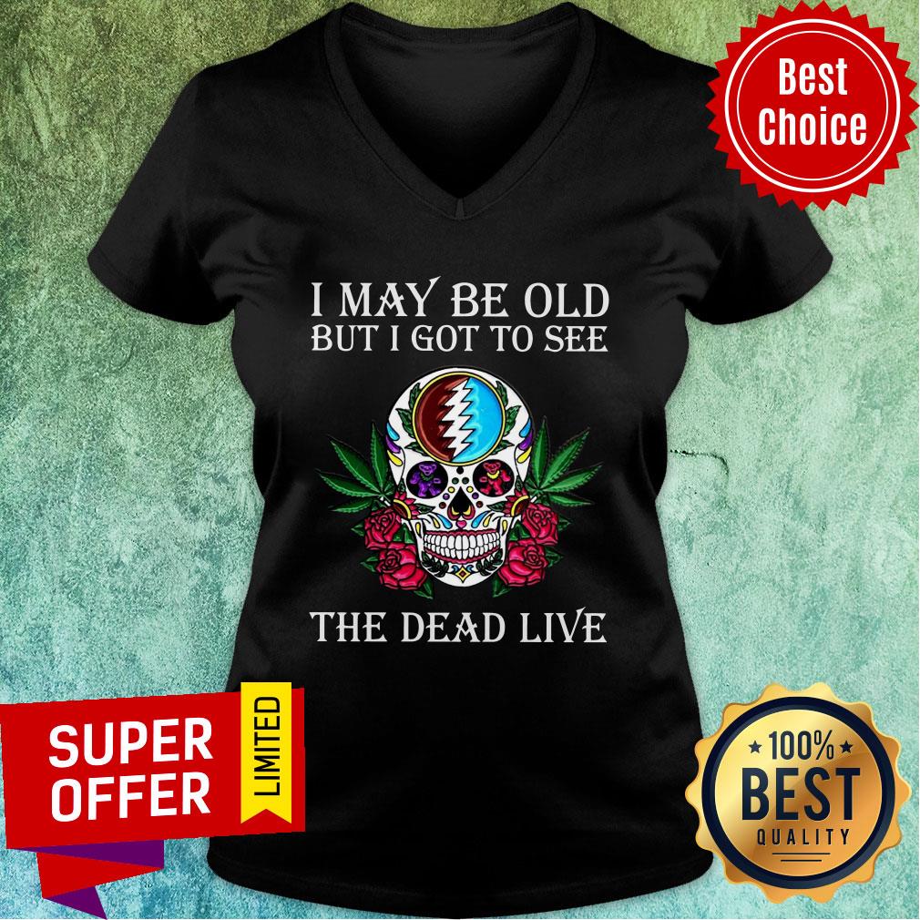 Awesome Skull Grateful Dead I May Be Old But I Got To See The Dead Live Shirt - Image 3