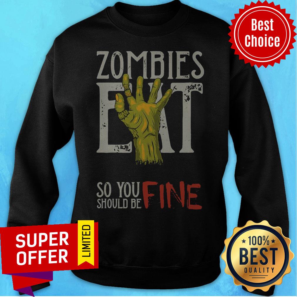 Funny Zombies Eat So You Should Be Fine Halloween Shirt - Image 5