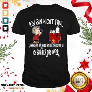 Great Snoopy And Charlie Brown Ich Bin Nicht Faul Ich Bin Hier Das Opfer Shirt