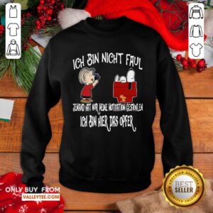 Alternative view of Great Snoopy And Charlie Brown Ich Bin Nicht Faul Ich Bin Hier Das Opfer Shirt
